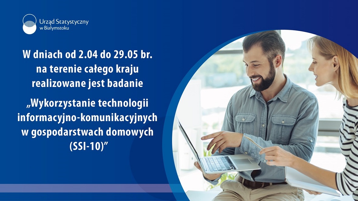 Informacja o badaniu Wykorzystywanie technologii informacyjno-komunikacyjnych w gospodarstwach domowych SSI-10 prowadzonym w okresie od 2 kwietnia do 29 maja 2024 roku
