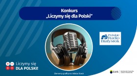 Grafika informująca o konkursie w Polskim Radiu Białystok pt. &quot;Liczymy się dla Polski&quot;