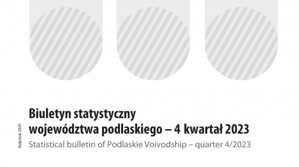 Biuletyn statystyczny województwa podlaskiego - 4 kwartał 2023