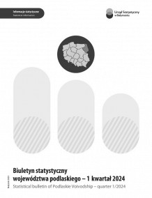 Okładka opracowania Biuletyn statystyczny województwa podlaskiego - 1 kwartał 2024
