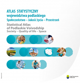 Okładka publikacji Atlas statystyczny województwa podlaskiego. Społeczeństwo - Jakość życia - Przestrzeń