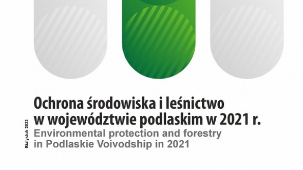 Ochrona środowiska i leśnictwo w województwie podlaskim w 2021 r.