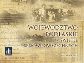 Okładka publikacji pt. Województwo podlaskie w świetle spisów powszechnych