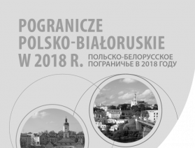 Okładka publikacji pt. Pogranicze polsko-białoruskie w 2018 r.