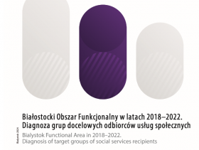 Pierwsza strona publikacji Białostocki Obszar Funkcjonalny w latach 2018–2022. Diagnoza grup docelowych odbiorców usług