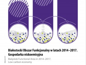 Okładka publikacji pt. Białostocki Obszar Funkcjonalny w latach 2014-2017. Gospodarka niskoemisyjna