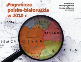 Okładka publikacji pt. Pogranicze polsko-białoruskie w 2010 r.